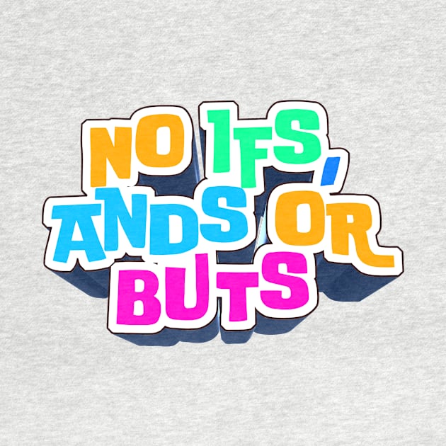 No Ifs, Ands or Buts - Joe Rogan Experience Fan Design by Ina